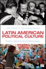 Latin American Political Culture: Public Opinion and Democracy - Booth - 9781452227894