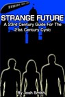 Strange Future: A 23rd Century Guide for the 21st Century Cynic - Josh Smith - 9781452305356