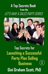 Top Secrets for Launching a Successful Party Plan Selling Business - Gini Graham Scott - 9781452330334