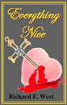 Everything Nice - Richard F. West - 9781452341316