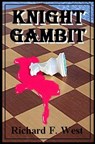 Knight Gambit - Richard F. West - 9781452353265