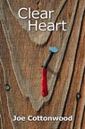 Clear Heart - Joe Cottonwood - 9781452358260