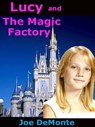 Lucy and The Magic Factory - Joe DeMonte - 9781452362960