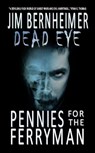 Dead Eye: Pennies for the Ferryman - Jim Bernheimer - 9781452378299