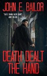 Death Dealt the Hand - John E. Bailor - 9781452383125