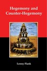 Hegemony and Counter-Hegemony: Marxism, Capitalism, and their Relation to Sexism, Racism, Nationalism and Authoritarianism - Lenny Flank - 9781452385488