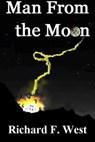 Man From the Moon - Richard F. West - 9781452387437