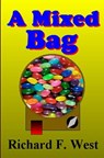 A Mixed Bag - Richard F. West - 9781452391359