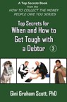 Top Secrets for How and When to Get Tough with a Debtor - Gini Graham Scott - 9781452392141