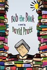 Bob the Book - David Pratt - 9781452419268