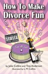 How to Make Divorce FUN - Julie Collins - 9781452421063