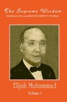 The Supreme Wisdom - Solution to the so-called Negroes Problem Vol. 1 - Elijah Muhammad - 9781452423388