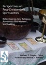 Perspectives on Post-Christendom Spiritualities: Reflections on New Religious Movements and Western Spiritualities - Michael T. Cooper - 9781452442013