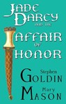 Jade Darcy and the Affair of Honor - Stephen Goldin ; Mary Mason - 9781452445052
