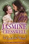 To Catch the Wind (A Time Travel Romance) - Jasmine Cresswell - 9781452449999