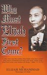 Why Must Elijah First Come - Elijah Muhammad - 9781452450704