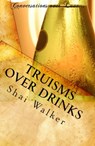 Truisms Over Drinks - Mz. Shai - 9781452452203