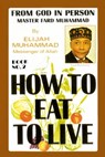 How To Eat To Live: Book 2 - Elijah Muhammad - 9781452473437