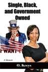 Single, Black, and Government Owned - Omegia Keeys - 9781452475547