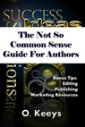 The Not So Common Sense Guide for Authors - Omegia Keeys - 9781452476513
