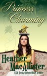 Princess Charming - Heather MacAllister - 9781452484235