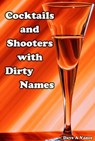 Cocktails and Shooters with Dirty Names - Dave A Vance - 9781452486123