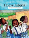 I Love Liberia - Wayetu Moore - 9781452489025