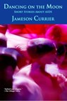 Dancing on the Moon - Jameson Currier - 9781452492476