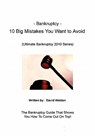 Bankruptcy - 10 Big Mistakes You Want to Avoid: Mistakes You Want to Avoid When Filing for Bankruptcy - Donald Dicarlo - 9781452836430
