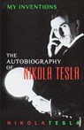 My Inventions: The Autobiography of Nikola Tesla - Nikola Tesla - 9781452880952