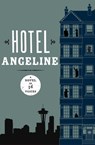 Hotel Angeline: A Novel in 36 Voices - Garth Stein ; Jennie Shortridge ; Erik Larson ; Julia Quinn ; Jamie Ford ; Kevin O'Brien ; Susan Wiggs ; Erica Bauermeister ; Carol Cassella ; Mary Guterson ; Elizabeth George ; Deb Caletti ; Kathleen Alcalá ; William Dietrich ; Karen Finneyfrock ; Stepha - 9781453212318