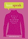 Knitspeak: An A to Z Guide to the Language of Knitting Patterns - Andrea Berman Price ; Patti Pierce Stone - 9781453220788