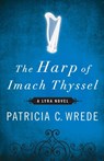 The Harp of Imach Thyssel - Patricia C. Wrede - 9781453236932