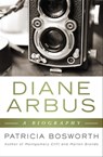 Diane Arbus: A Biography - Patricia Bosworth - 9781453244999