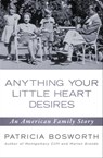 Anything Your Little Heart Desires - Patricia Bosworth - 9781453245002