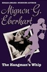 The Hangman's Whip - Mignon G. Eberhart - 9781453257289