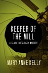 Keeper of the Mill - Mary Anne Kelly - 9781453294055