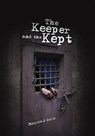 The Keeper and the Kept - Maurice B Harris - 9781453562154