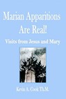 Marian Apparitions are Real: Visits of Jesus and Mary - Kevin A. Cook - 9781453609378