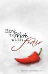 How to Write with Flair - Heather Holleman Ph. D. - 9781453721209