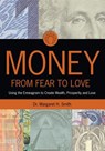 Money: From Fear to Love: Using the Enneagram to Create Wealth, Prosperity, and Love - Margaret H. Smith Phd - 9781453786246
