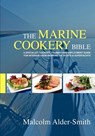 The Marine Cookery Bible: A specialist cookery, training and employment guide for interior crew working on Yachts & Superyachts - Malcolm Alder-Smith - 9781453846834