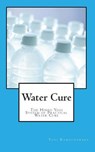 Water Cure: The Hindu Yogi System of Practical Water Cure - Yogi Ramacharaka - 9781453852651