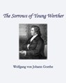 The Sorrows of Young Werther - Wolfgang Von Johann Goethe - 9781453857588