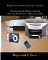 Reg's Practical Guide Series Presents: Making Sense Of Downloading Pictures And Music To Your Computer - Reginald T. Prior - 9781453861349