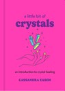 A Little Bit of Crystals - Cassandra Eason - 9781454913030