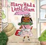 Mary Had a Little Glam - Tammi Sauer - 9781454913931