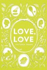 Love, Love - Victoria Chang - 9781454938323