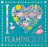 I Heart Flamingos: Volume 7 - Felicity French - 9781454941286