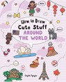 How to Draw Cute Stuff: Around the World - Angela Nguyen - 9781454943716